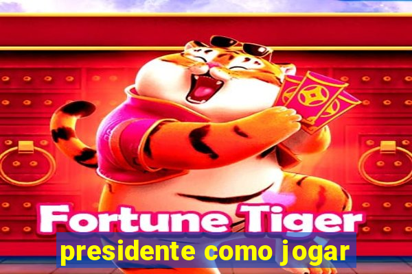 presidente como jogar